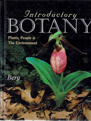 Introductory Botany: Plants, People, and the Environment by Linda R. Berg