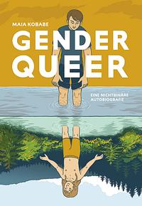 Gender Queer: Eine nichtbinäre Autobiografie by Maia Kobabe