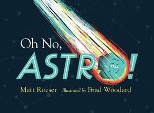 Oh No, Astro! by Matt Roeser