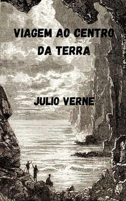 viagem ao Centro da Terra by Jules Verne