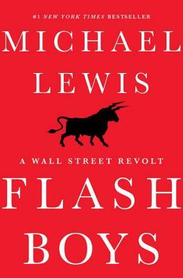 Flash Boys: Cracking the Money Code by Michael Lewis