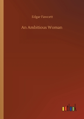 An Ambitious Woman by Edgar Fawcett