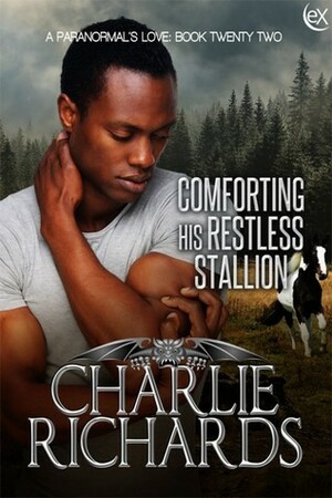 Comforting his Restless Stallion by Charlie Richards