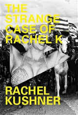 The Strange Case of Rachel K by Rachel Kushner
