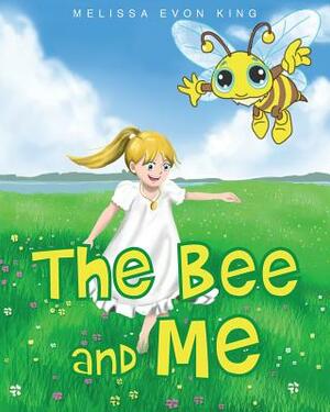 The Bee and Me by Melissa King