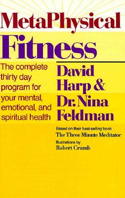 Metaphysical Fitness: A Complete 30 Day Program for Mental, Emotional, and Spiritual Health! by Harp &. Feldman, David Harp, Nina Feldman