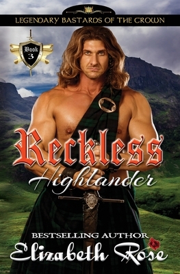 Reckless Highlander by Elizabeth Rose