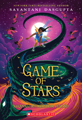 The Game of Stars (Kiranmala and the Kingdom Beyond #2), Volume 2 by Sayantani DasGupta