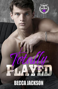 Totally Played by Becca Jackson