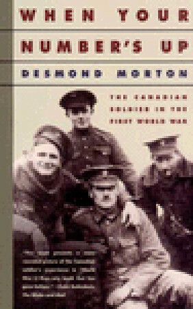 When Your Number's Up: The Canadian Soldier in the First World War by Desmond Morton
