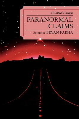 Paranormal Claims: A Critical Analysis by Bryan Farha