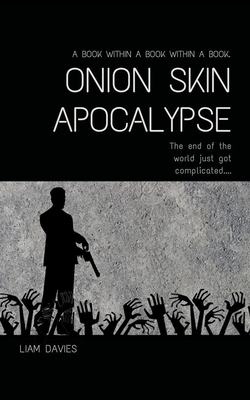 Onion Skin Apocalypse: a zombie apocalypse novel by Liam Davies