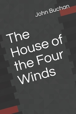 The House of the Four Winds by John Buchan