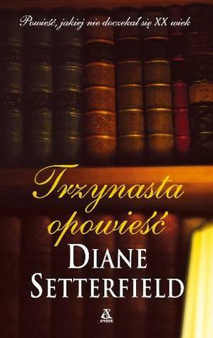 Trzynasta Opowieść by Diane Setterfield