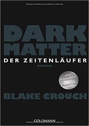 Dark Matter - Der Zeitenläufer by Blake Crouch