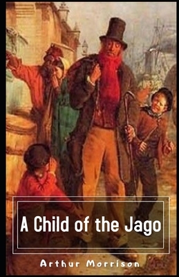 A Child of the Jago Illustrated by Arthur Morrison