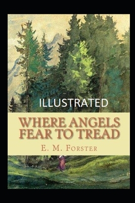 Where Angels Fear to Tread Illustrated by E.M. Forster