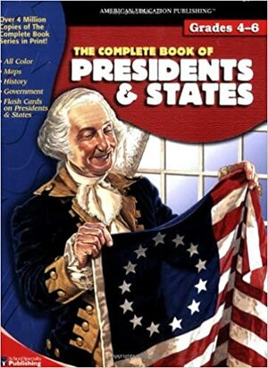 The Complete Book of Presidents & States by School Specialty Publishing