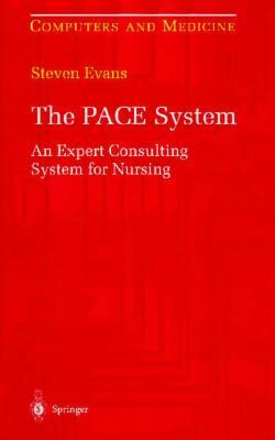 The Pace System: An Expert Consulting System for Nursing by S. Evans, Steve Evans