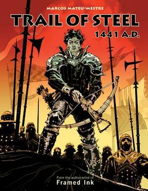 Trail of Steel: 1441 A.D. by Marcos Mateu-Mestre