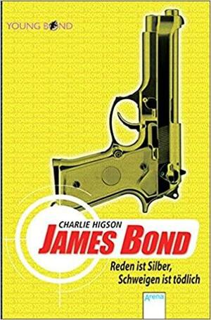 James Bond: Reden ist Silber, Schweigen ist tödlich. ... by Charlie Higson