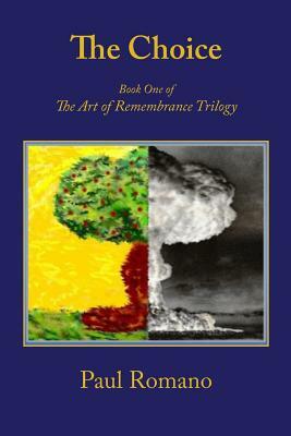 The Choice: Book One of the Art of Remembrance Trilogy by Paul Romano