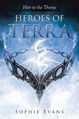 Heroes of Terra: Heir to the Throne by Sophie Evans