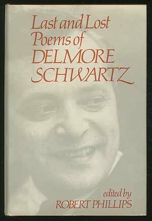 Last and Lost Poems by Delmore Schwartz, Robert S. Phillips