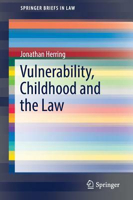Vulnerability, Childhood and the Law by Jonathan Herring