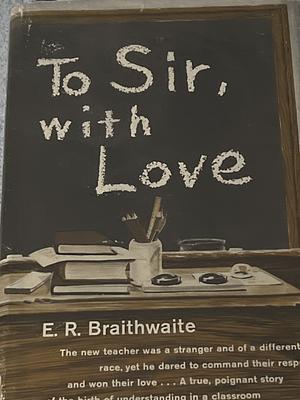 To Sir, with Love by E.R. Braithwaite
