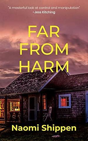 Far From Harm by Naomi Shippen, Naomi Shippen