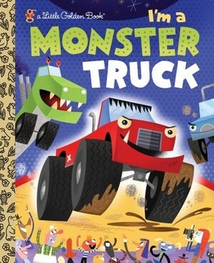 I'm a Monster Truck by Dennis R. Shealy, Bob Staake