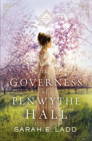 The Governess of Penwythe Hall by Sarah E. Ladd