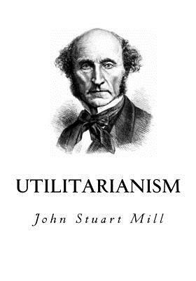 Utilitarianism by John Stuart Mill