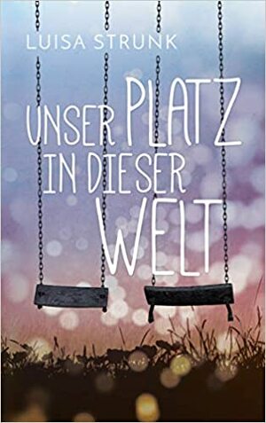 Unser Platz in dieser Welt by Luisa Strunk