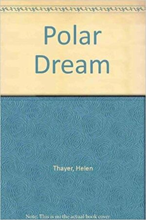 Polar Dream by Edmund Hillary, Helen Thayer