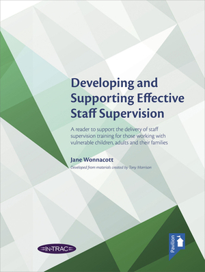 Developing and Supporting Effective Staff Supervision Reader: A Reader to Support the Delivery of Staff Supervision Training for Those Working with Vu by Jane Wonnacott