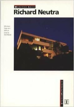 Richard Neutra by D. Neurta, Manfred Sack