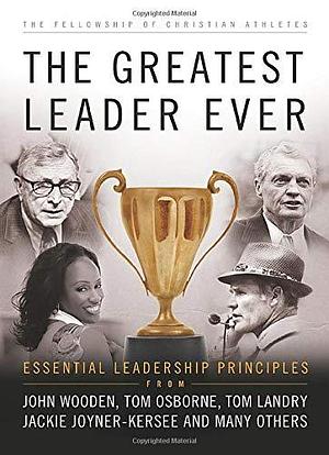 The Greatest Leader Ever: Essential Leadership Principles by Dan Britton