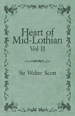 Heart of Mid-Lothian - Vol. II. by Walter Scott