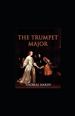 The Trumpet-Major Illustrated by Thomas Hardy