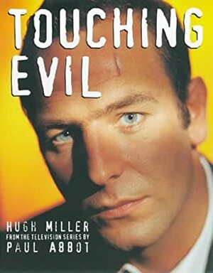 Touching Evil by Hugh Miller