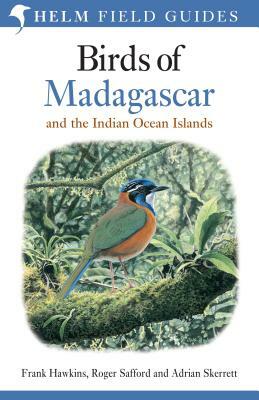 Birds of Madagascar and the Indian Ocean Islands by Roger Safford, Adrian Skerrett, Frank Hawkins