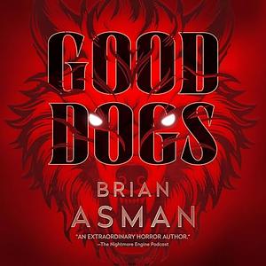 Good Dogs by Brian Asman