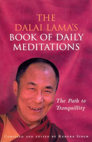 The Dalai Lama's Book of Daily Meditations: The Path to Tranquillity by Renuka Singh, Dalai Lama XIV