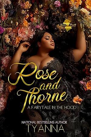 Rose and Thorne: A Fairytale in the Hood by Tyanna