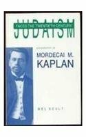Judaism Faces the Twentieth Century: A Biography of Mordecai M. Kaplan by Mel Scult