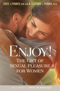 Enjoy!: The Gift of Sexual Pleasure for Women by Clifford L. Penner, Joyce J. Penner