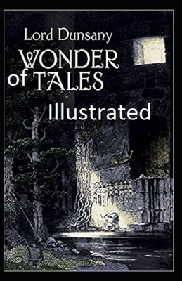 Tales of Wonder Illustrated by Lord Dunsany