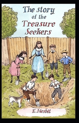 The Story of the Treasure Seekers Illustrated by E. Nesbit